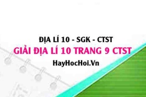 Giải Địa lí 10 trang 9 Chân trời sáng tạo SGK